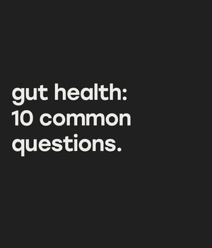 gut health: 10 common questions