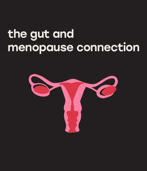 The Gut and Menopause Connection